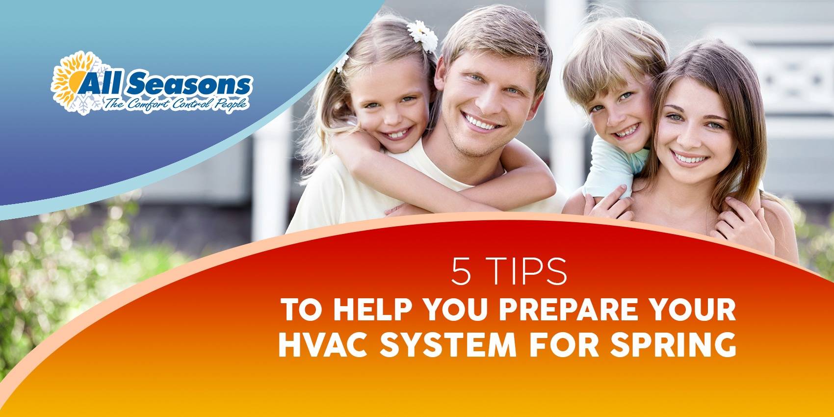 5 Tips to Help Prepare Your HVAC System for Spring