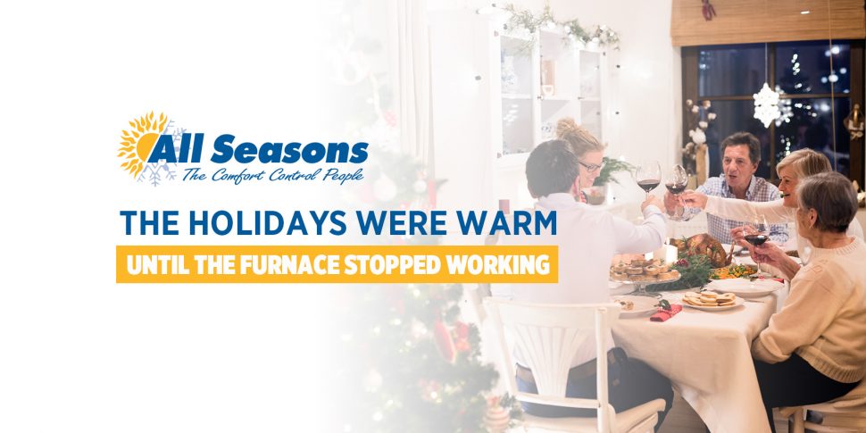 The Holidays Were Warm Until the Furnace Stopped Working