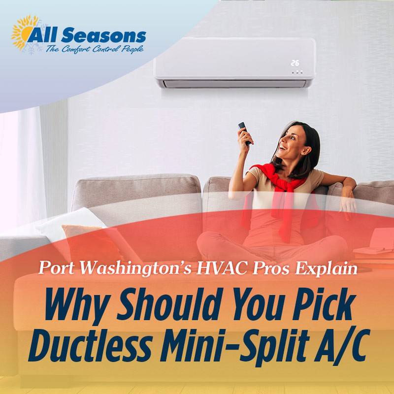 Port Washington's HVAC Pros Explain Why Should You Pick Ductless Mini-Split A/C