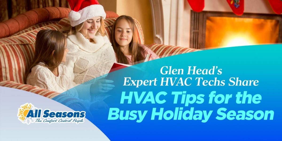 Glen Head's Expert HVAC Techs Share HVAC Tips for the Busy Holiday Season