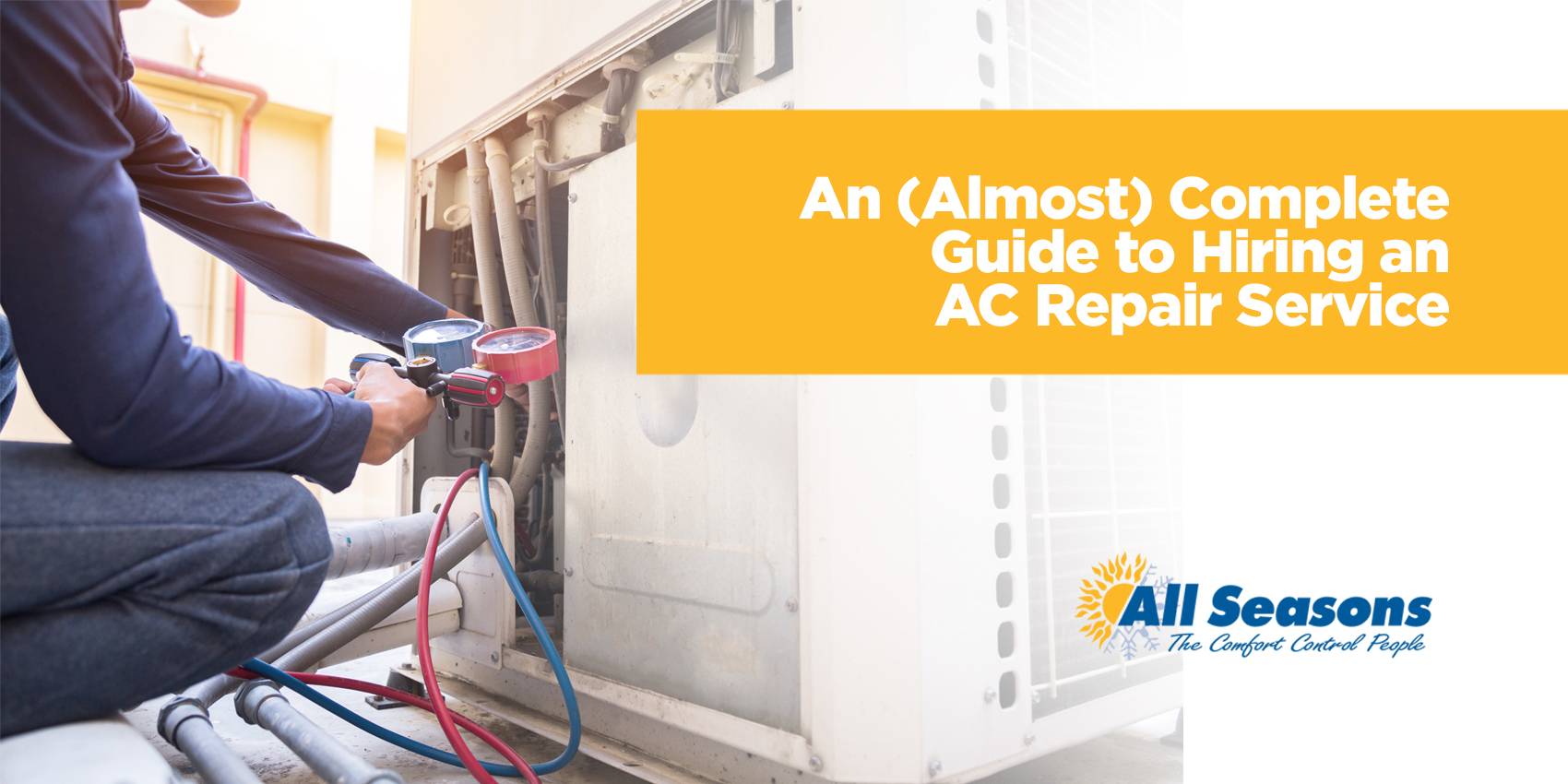 An (Almost) Complete Guide to Hiring an AC Repair Service